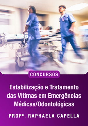 Estabilização e tratamento das vítimas em Emergências Médicas/Odontológicas para concurso