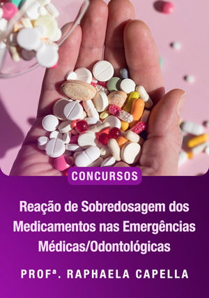 Reação de Sobredosagem dos Medicamentos nas Emergências Médicas/Odontológicas para concurso