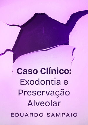 Caso Clínico: Exodontia e Preservação Alveolar