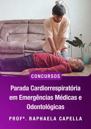 Parada Cardiorrespiratória  em Emergências Médicas e Odontológicas para Concursos