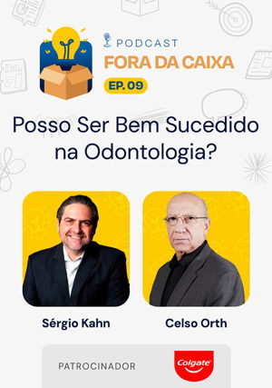 Podcast Fora da Caixa - Episódio 9: Sérgio Kahn Convida Celso Orth - Posso ser bem sucedido na Odontologia?