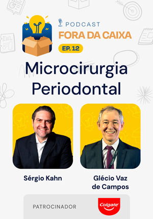 Podcast Fora da Caixa - Episódio 12: Sérgio Kahn Convida Glécio Vaz de Campos - Microcirurgia Periodontal