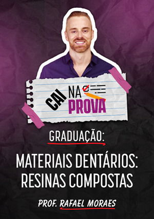 Cai Na Prova: Materiais Dentários - Resinas Compostas