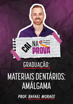 Cai Na Prova: Materiais Dentários - Amálgama