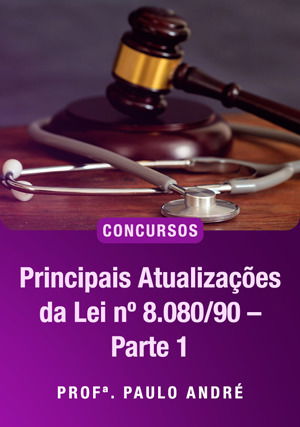 Principais atualizações da Lei nº 8.080/90 – parte 1
