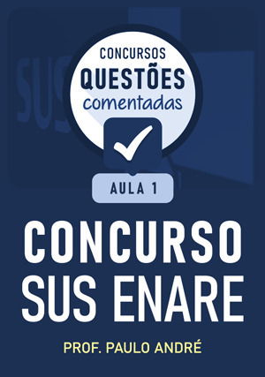 Questões Comentadas - SUS ENARE: Aula 1