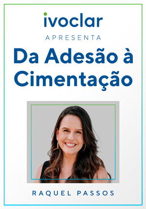 Ivoclar Apresenta: Da Adesão à Cimentação