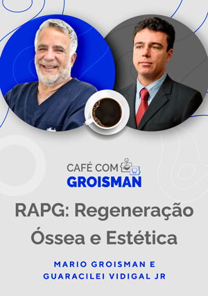 Café com Groisman: Mario Groisman com Guaracilei Vidigal Jr em RAPG: Regeneração Óssea e Estética