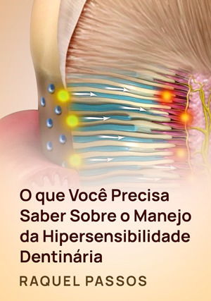 O que Você Precisa Saber Sobre o Manejo da Hipersensibilidade Dentinária